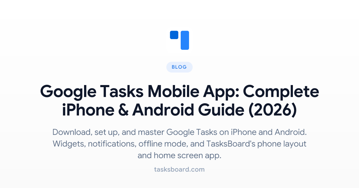 Google Tasks Mobile App: The Complete Guide for iPhone and Android (2026)
