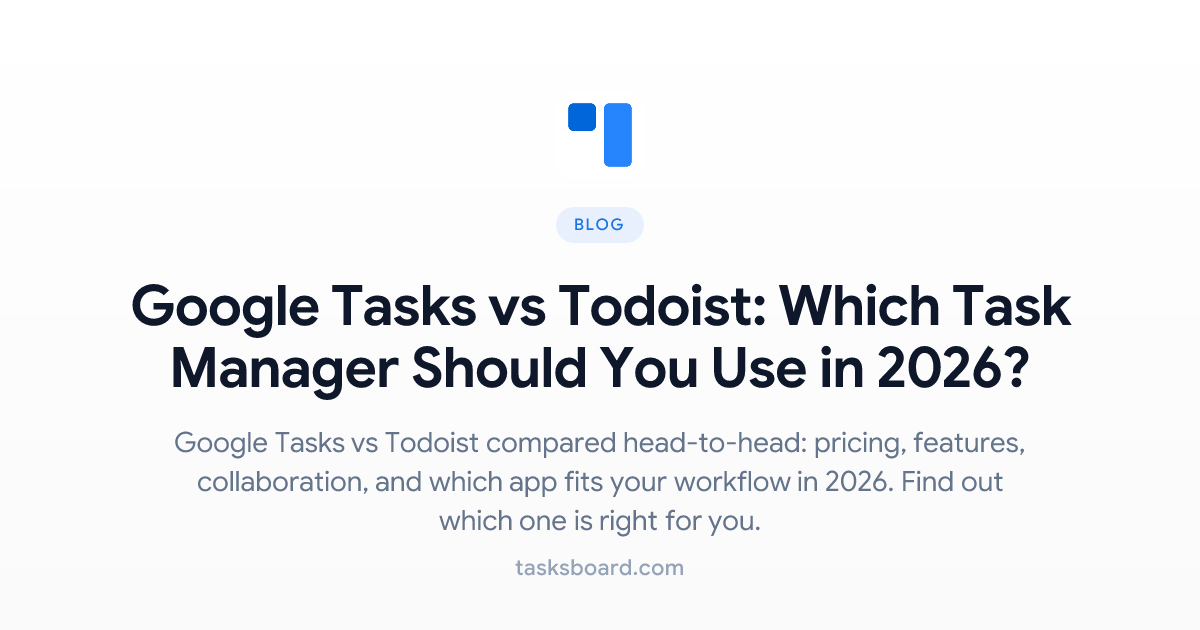 Google Tasks vs Todoist: Which Task Manager Should You Use in 2026?