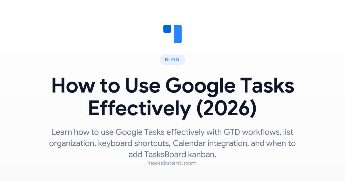 How to Use Google Tasks Effectively (2026)