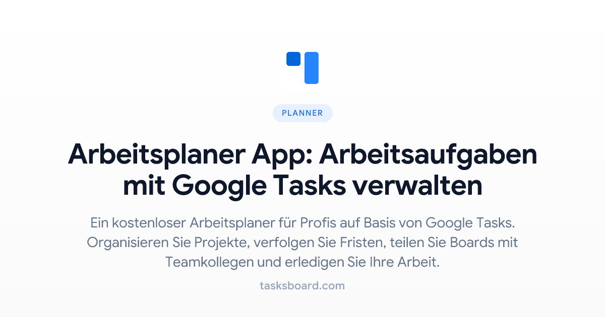 Tasksboard App Arbeitsplaner App: Arbeitsaufgaben mit Google Tasks verwalten | TasksBoard