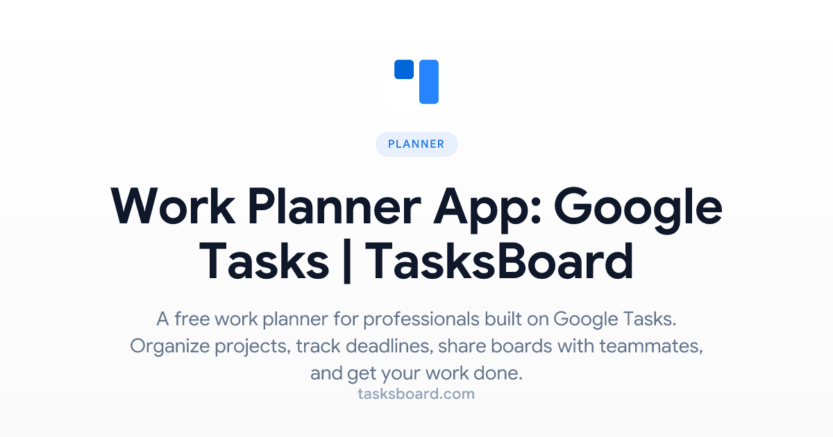 Task T22045 Work Planner App: Google Tasks | TasksBoard