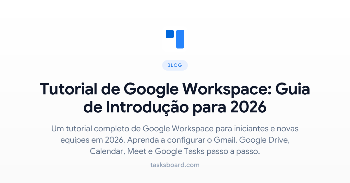 Tutorial de Google Workspace: Guia de Introdução para 2026